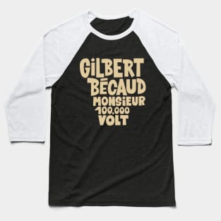 Gilbert Bécaud - Monsieur 100.000 Volt Baseball T-Shirt